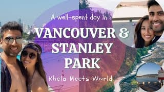 Vancouver & Stanley Park | Khela Meets World