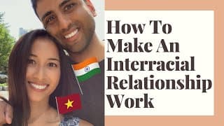 How To Make An Interracial Relationship Work! | A Vietnamese and Punjabi Couple