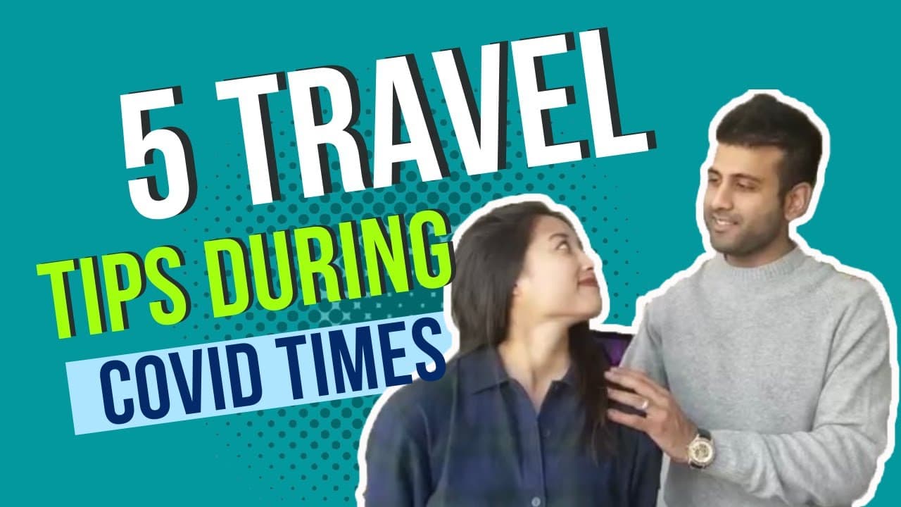 5 Tips on Traveling During COVID | A Vietnamese and Punjabi Couple