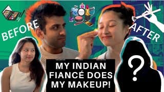 MY INDIAN FIANCÉ MESSES UP MY MAKEUP! | *SURPRISE ENDING!*