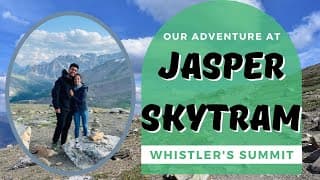 Jasper Trip (Part 2) | Jasper Skytram & Whistler's Summit