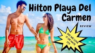 HILTON PLAYA DEL CARMEN REVIEW! | Khela Meets World | A Vietnamese and Punjabi Couple